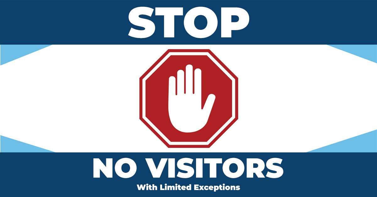 DO YOU HAVE A POLICY IN PLACE ABOUT VISITORS AND DELIVERIES DURING COVID-19 PANDEMIC?